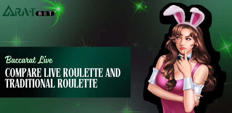 compare traditional roulette and live roulette