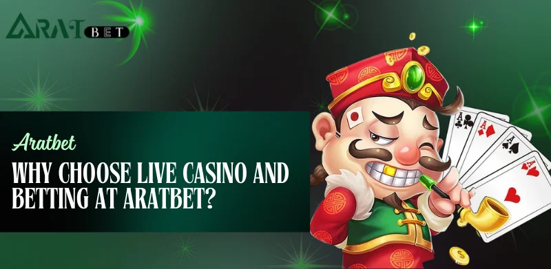 why choose live casino and betting at Aratbet