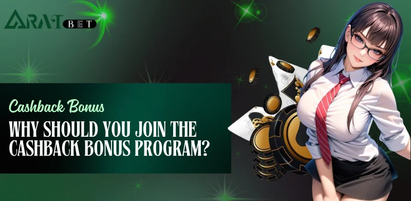 why should you join the cashback bonus program